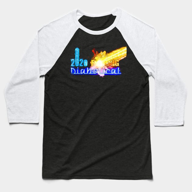 2020 Fucking Diabolical Baseball T-Shirt by FurryBallBunny